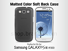 Matted Color Samsung Galaxy S III I9300 Soft Back Case