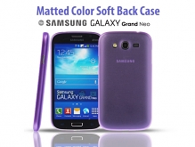 Matted Color Samsung Galaxy Grand Neo Soft Back Case